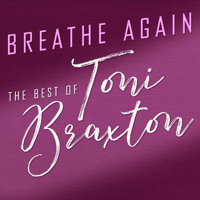 Breathe Again: The Best of Toni Braxton's cover