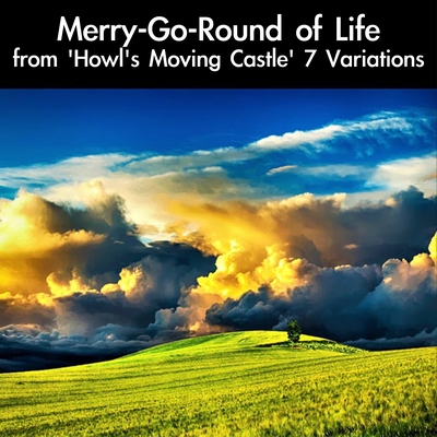 Merry-Go-Round of Life from "Howl's Moving Castle" 7 Variations's cover