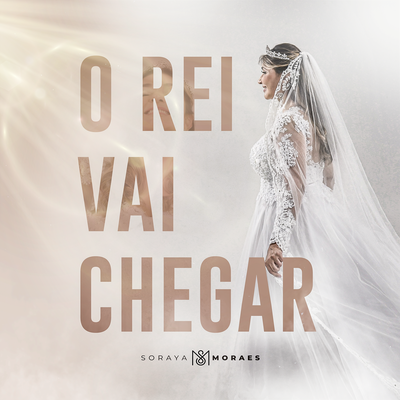 O Rei Vai Chegar By Soraya Moraes's cover