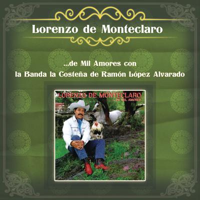 Lorenzo de Monteclaro ...de Mil Amores con la Banda la Costeña de Ramón López Alvarado's cover