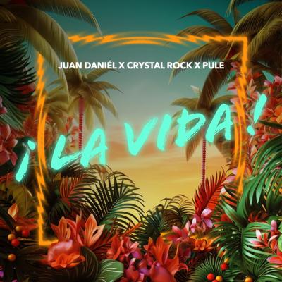 La Vida By Juan Daniél, Crystal Rock, Pule's cover