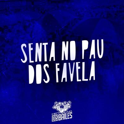 Senta no Pau dos Favela By MC MN, MC MENOR JC's cover