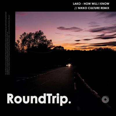 How Will I Know (Nikko Culture Remix) By Lako, Nikko Culture, RoundTrip.Music's cover