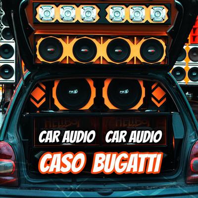 Caso Bugatti (Car Audio) By Dj Tito Pizarro's cover