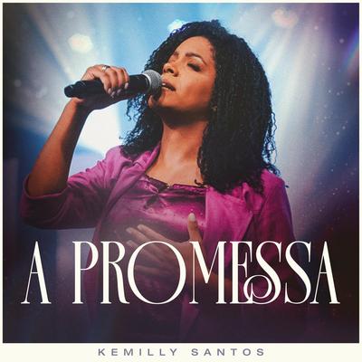 A Promessa (Ao Vivo) By Kemilly Santos's cover