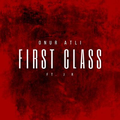 First Class By Onur Atli, J R!'s cover