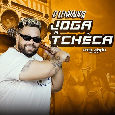 Joga a Tchêca By O LENHADOR, Chelzinho No Beat's cover