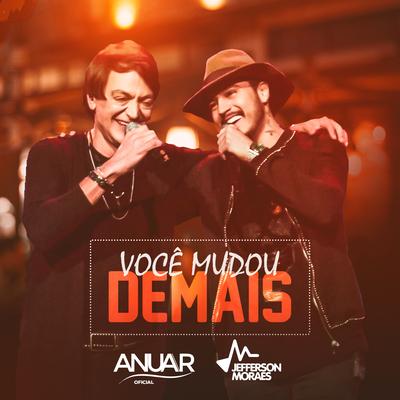 Você Mudou Demais By Anuar Oficial, Jefferson Moraes's cover