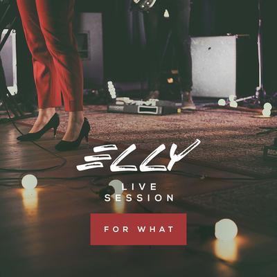 For What (Live Session) By Elly's cover