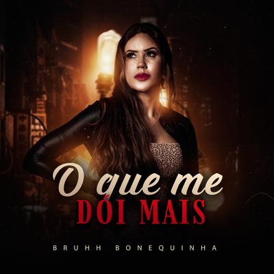 O Que Me Dói Mais By Bruhh Sua Bonequinha's cover