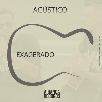 Exagerado (Acústico) By DaPaz, A Banca Records, Pereira, John, Pereira's cover