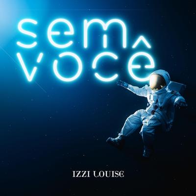 Sem Você By Izzi Louise's cover