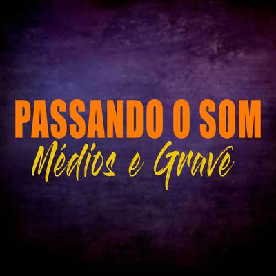 Passando o Som Médios e Grave By O Maromba, Binho Mix02, Alysson CDs Oficial's cover