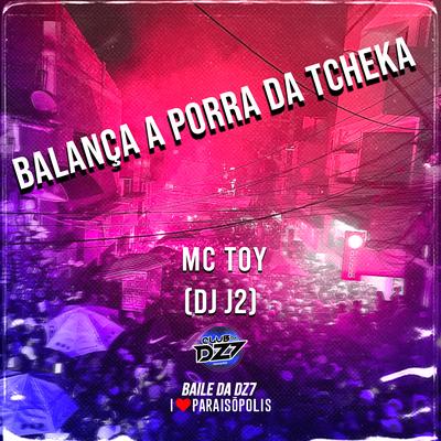 BALANÇA A PORR4 DA THEK4 By Club Dz7, DJ J2, Mc Toy's cover