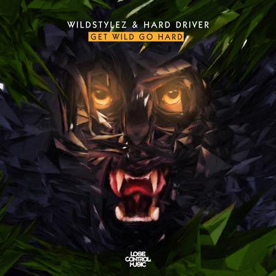 Get Wild Go Hard By Wildstylez, Hard Driver's cover