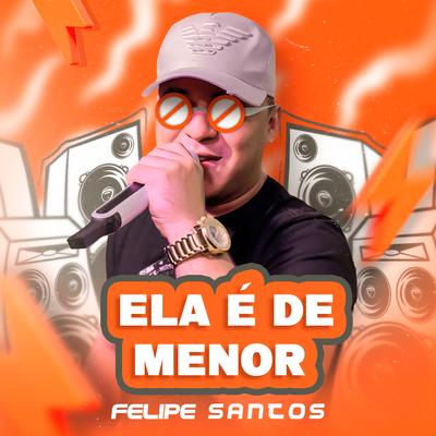 Ela É de Menor By Felipe Santos, Sarah Costa's cover