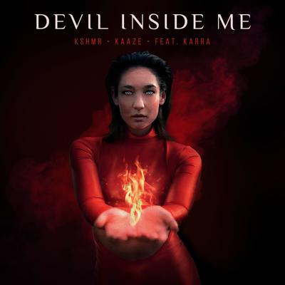 Devil Inside Me (feat. KARRA) By Karra, KSHMR, KAAZE's cover