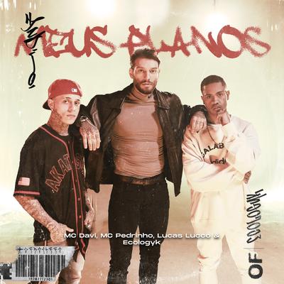 Meus Planos By Mc Davi, Mc Pedrinho, OTRAFITTA, Lucas Lucco, Ecologyk's cover