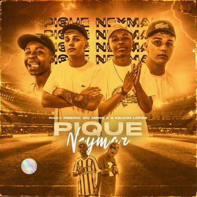 Pique Neymar By MC Meno K, Ricky Ribeiro, DJ Kelwin Lopes's cover