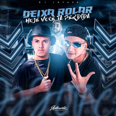 Deixa Rolar - Hoje Voce Ta Perdida By MC Renatinho Falcão, DJ Jotace, MC Zudo Boladão's cover