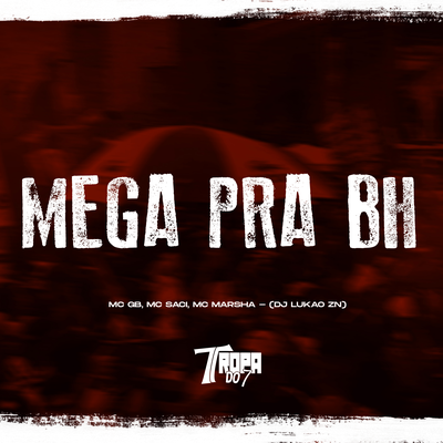 Mega pra BH By MC Saci, MC Marsha, DJ LUKAO ZN's cover