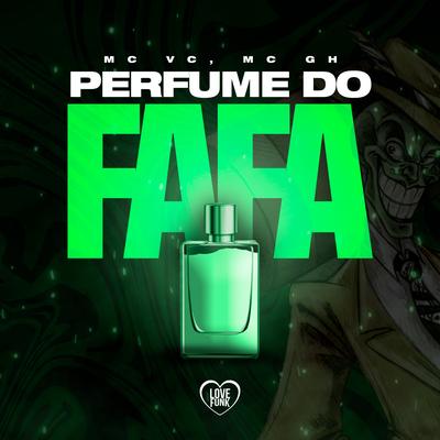 Perfume do Fafa By MC VC, Love Funk, Mc GH's cover