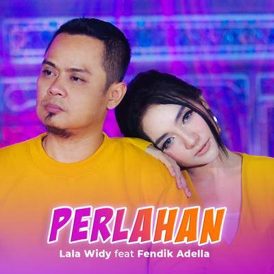 Perlahan By Lala Widy, Fendik Adella's cover