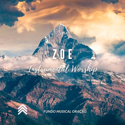 Zoe Instrumental Worship By Fundo Musical Oração's cover