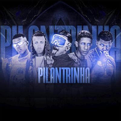 Pilantrinha By Mc W9, Tio chico da tropa, K9 Da Tropa, Mc Vittin PV, Brisa no beat's cover