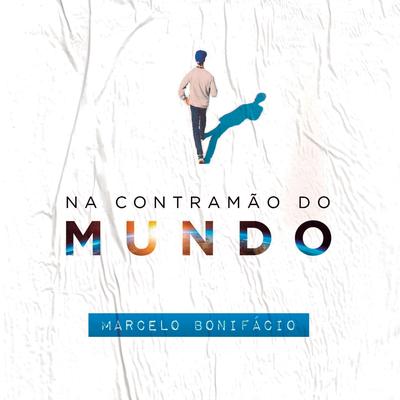 Na Contramão do Mundo By Marcelo Bonifácio's cover