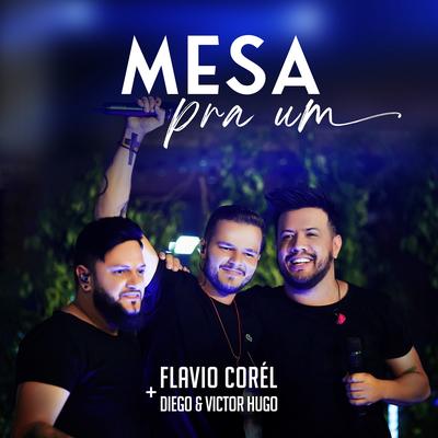 Mesa pra um (Ao Vivo) By Flávio Corél, Diego & Victor Hugo's cover