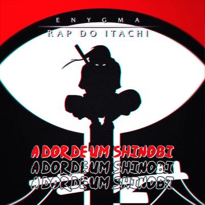 Rap do Itachi: A Dor de Um Shinobi By Enygma Rapper's cover