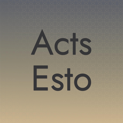 Acts Esto's cover