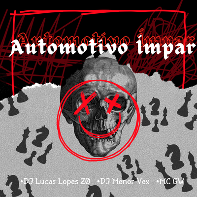 AUTOMOTIVO ÍMPAR By DJ LUCAS LOPES ZO, DJ Menor Vex, MC GW e MC LISA's cover