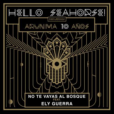 No Te Vayas al Bosque By Hello Seahorse!, Ely Guerra's cover