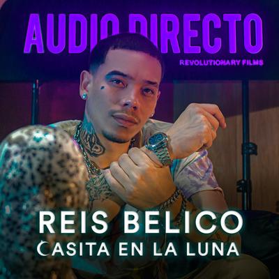 Casita en la Luna (Audio Directo) By Reis Bélico, Audio Directo's cover