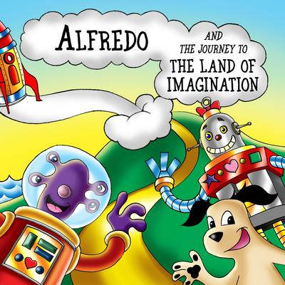 Alfredo and the Journey to the Land of Imagination's cover