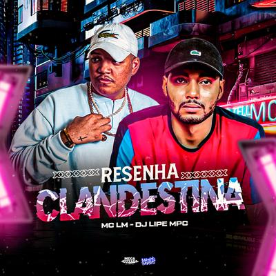 Resenha Clandestina By Mc LM, Dj lipe mpc's cover