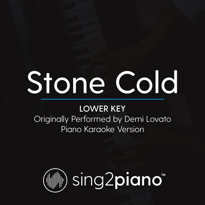 Stone Cold (Lower Key) [Originally Performed By Demi Lovato] (Piano Karaoke Version) By Sing2Piano's cover