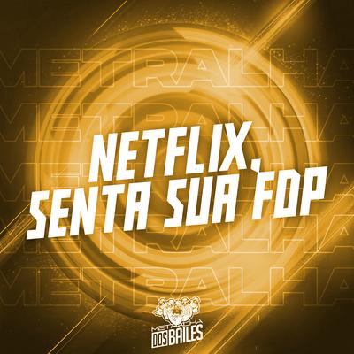 Netflix, Senta Sua Fdp's cover