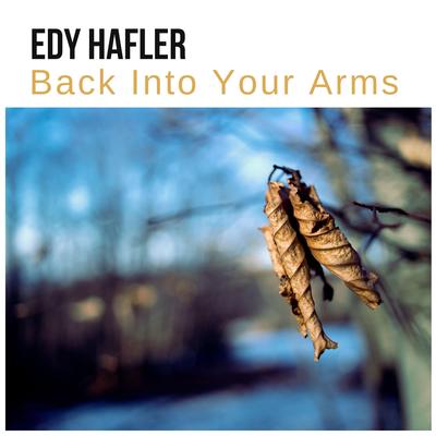 Back Into Your Arms By Edy Hafler's cover