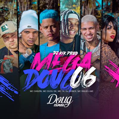 Mega Doug 6 By Mc Gabzin, Mc Dudu Sk, Dj Agnes, Mc Riquellme, Mc T4's cover