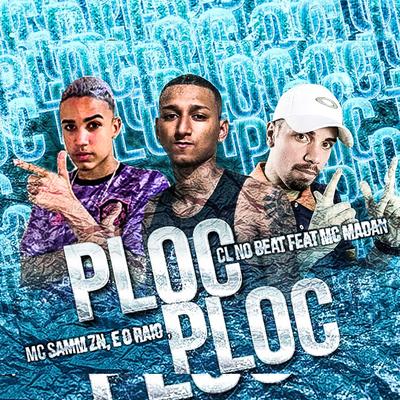 Ploc Ploc (feat. MC Madan) (Brega Funk) By É o Raio, samm zn, cl no beat, MC Madan's cover