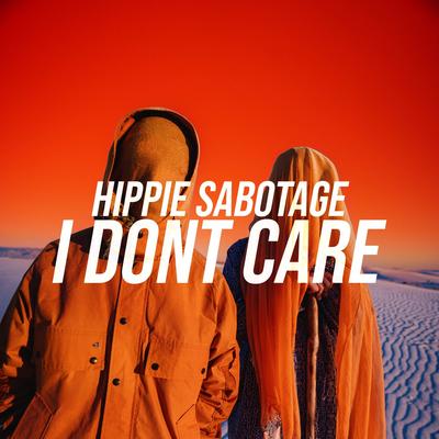 I Dont Care By Hippie Sabotage's cover