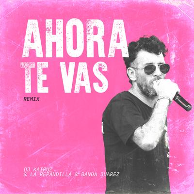 Y Ahora Te Vas (Remix)'s cover