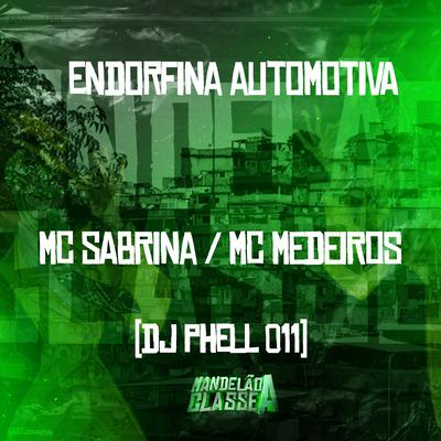 Endorfina Automotiva By Mc Medeiros, Mc Sabrina, DJ Phell 011's cover