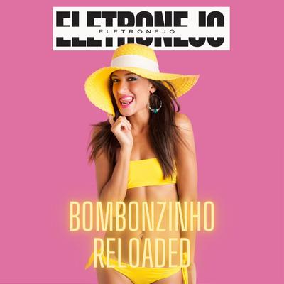 Bombonzinho (Reloaded) By Eletronejo's cover