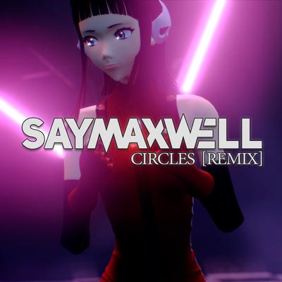 Circles (Remix) By SayMaxWell's cover