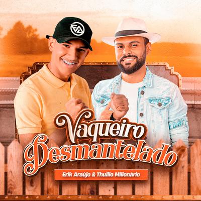 Vaqueiro Desmantelado By Erik Araújo, Thullio Milionário's cover