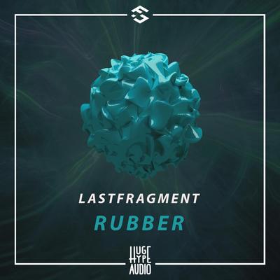 Rubber (Extended Mix) By Lastfragment's cover